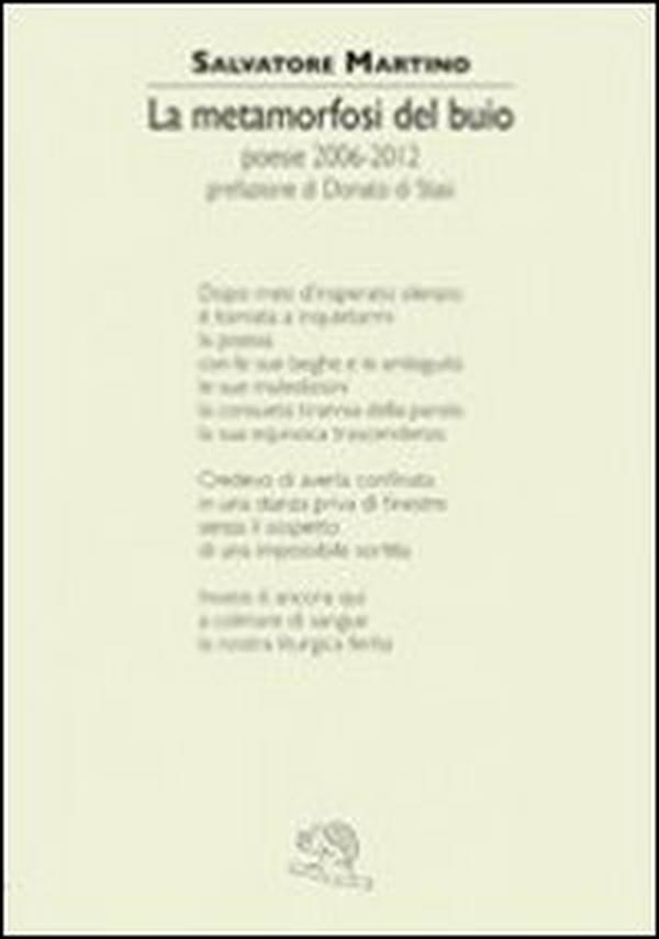 La metamorfosi del buio. Poesie 2006-2012 - Librerie.coop La metamorfosi del buio. Poesie 2006-2012 - Librerie.coop