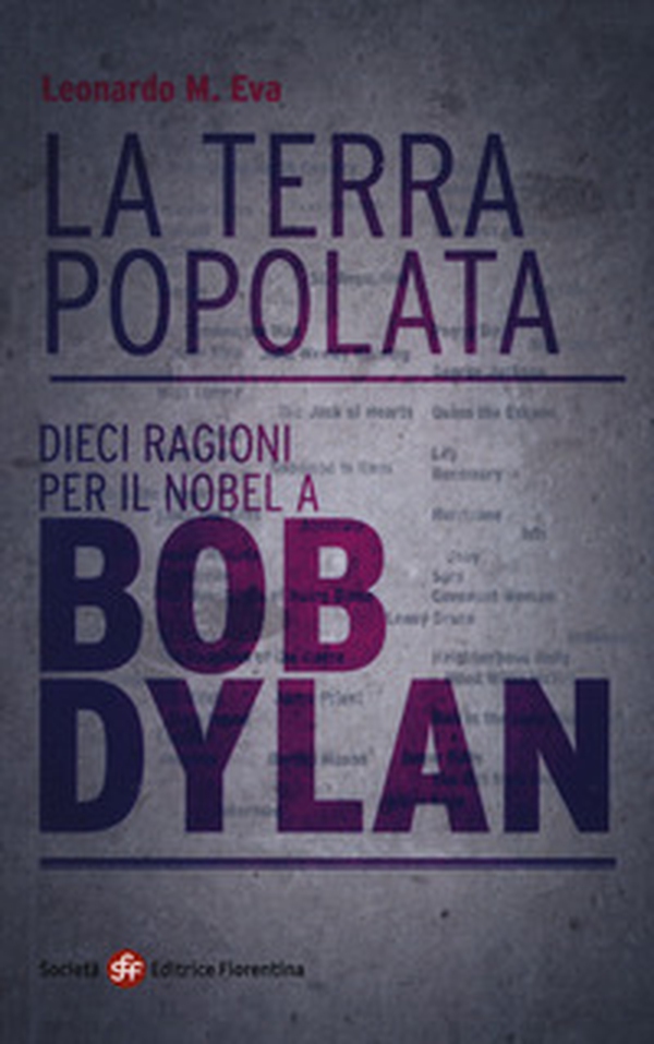 La terra popolata. Dieci ragioni per il Nobel a Bob Dylan - Librerie.coop La terra popolata. Dieci ragioni per il Nobel a Bob Dylan - Librerie.coop