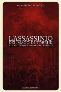L'assassinio del mago di Tobruk e la misteriosa scomparsa della figlia - Librerie.coop