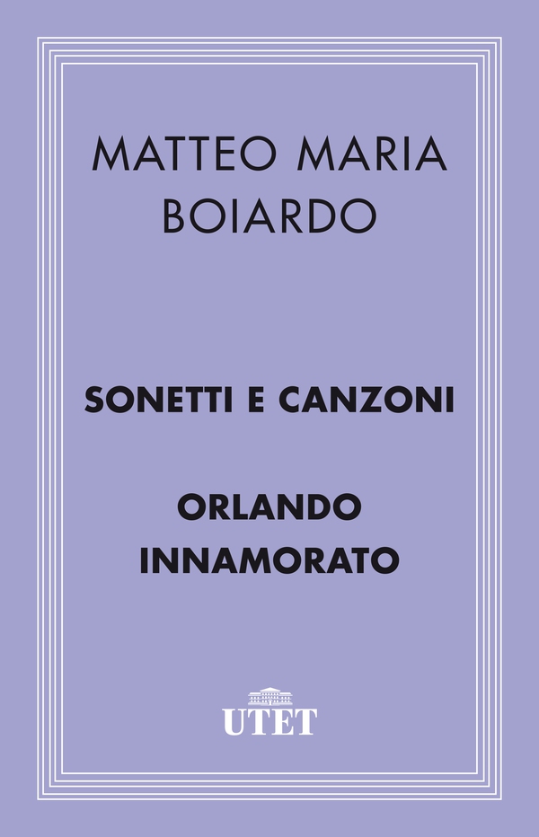 Sonetti e Canzoni/Orlando Innamorato - Librerie.coop Sonetti e Canzoni/Orlando Innamorato - Librerie.coop