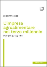 L'impresa agroalimentare nel terzo millennio. Problemi e prospettive - Librerie.coop L'impresa agroalimentare nel terzo millennio. Problemi e prospettive - Librerie.coop