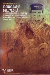Iconografie dell'aldilà. La ricostruzione della percezione della morte nel regno di Koguryo attraverso le sue pitture parietali (IV-VII secolo) - Librerie.coop Iconografie dell'aldilà. La ricostruzione della percezione della morte nel regno di Koguryo attraverso le sue pitture parietali (IV-VII secolo) - Librerie.coop