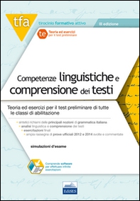 TFA. Competenze linguistiche e comprensione dei testi. Teoria ed esercizi per il test preliminare di tutte le classi di abilitazione - Librerie.coop