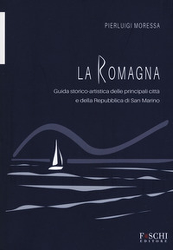 La Romagna. Guida storico-artistica delle principali città e della Repubblica di San Marino - Librerie.coop La Romagna. Guida storico-artistica delle principali città e della Repubblica di San Marino - Librerie.coop