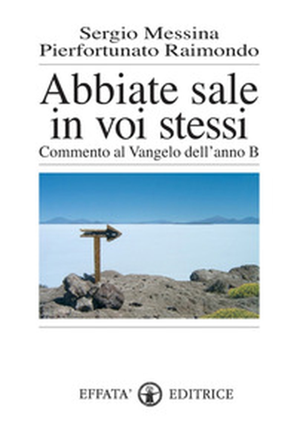 Abbiate sale in voi stessi. Commento al vangelo dell'anno B - Librerie.coop Abbiate sale in voi stessi. Commento al vangelo dell'anno B - Librerie.coop