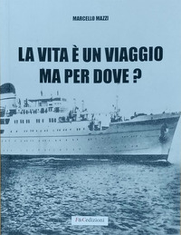 La vita è un viaggio ma per dove? - Librerie.coop La vita è un viaggio ma per dove? - Librerie.coop