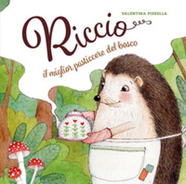 Riccio, il miglior pasticcere del bosco - Librerie.coop Riccio, il miglior pasticcere del bosco - Librerie.coop