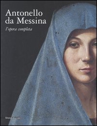 Antonello da Messina. L'opera completa. Catalogo della mostra (Roma, 18 marzo-25 giugno 2006) - Librerie.coop