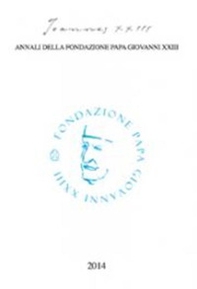 Joannes XXIII. Annali della fondazione Papa Giovanni XXIII Bergamo ( 2014). La santità del papa - Librerie.coop
