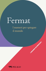 Fermat - I numeri per spiegare il mondo - Librerie.coop Fermat - I numeri per spiegare il mondo - Librerie.coop