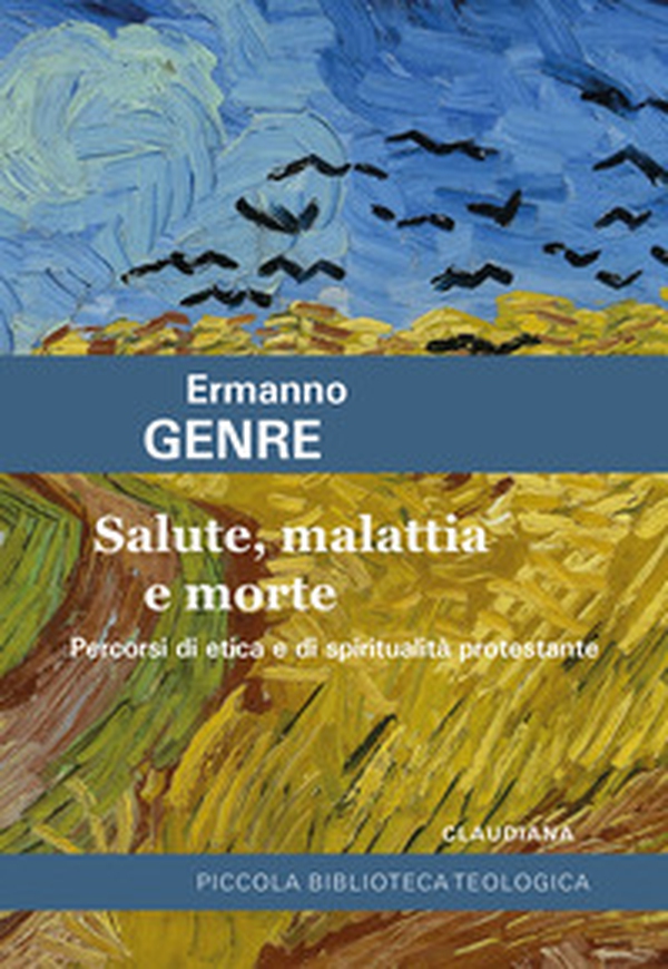 Salute, malattia e morte. Percorsi di etica e di spiritualità protestante - Librerie.coop Salute, malattia e morte. Percorsi di etica e di spiritualità protestante - Librerie.coop
