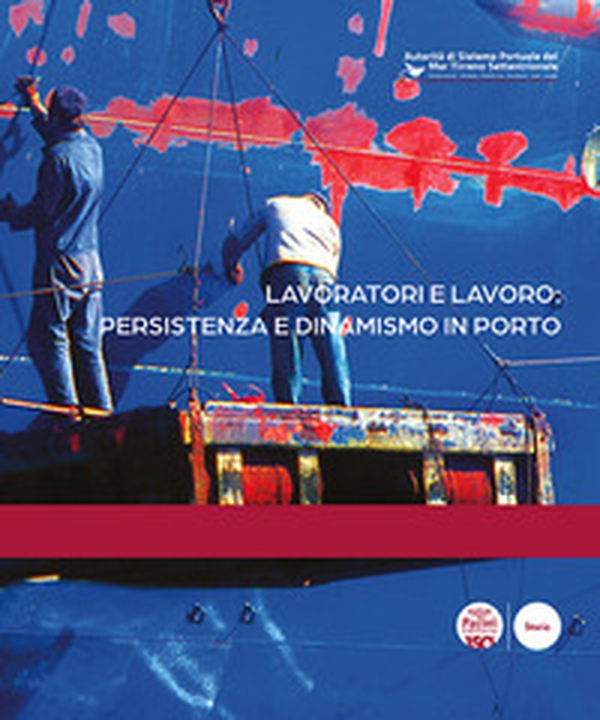 Lavoratori e lavoro: persistenza e dinamismo in porto - Librerie.coop Lavoratori e lavoro: persistenza e dinamismo in porto - Librerie.coop