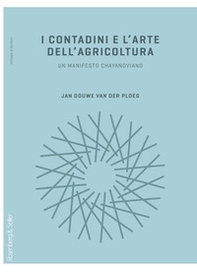 I contadini e l'arte dell'agricoltura. Un manifesto chayanoviano - Librerie.coop I contadini e l'arte dell'agricoltura. Un manifesto chayanoviano - Librerie.coop