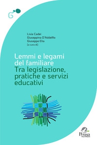 Lemmi e legami del familiare. Tra legislazione, pratiche e servizi educativi - Librerie.coop