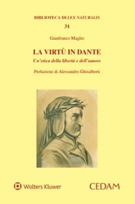 La virtù in Dante. Un'etica della libertà e dell'amore - Librerie.coop