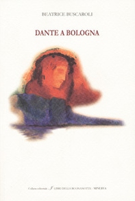 Dante a Bologna. Ediz. italiana e inglese - Librerie.coop