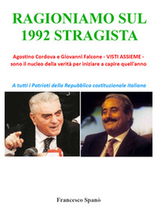 Ragioniamo sul 1992 stragista. Agostino Cordova e Giovanni Falcone, visti assieme, sono il nucleo della verità per iniziare a capire quell'anno - Librerie.coop Ragioniamo sul 1992 stragista. Agostino Cordova e Giovanni Falcone, visti assieme, sono il nucleo della verità per iniziare a capire quell'anno - Librerie.coop