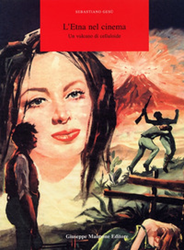 L'Etna nel cinema. Un vulcano di celluloide - Librerie.coop