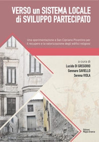 Verso un sistema locale di sviluppo partecipato. Una sperimentazione a San Cipriano Picentino per il recupero e la valorizzazione degli edifici religiosi - Librerie.coop