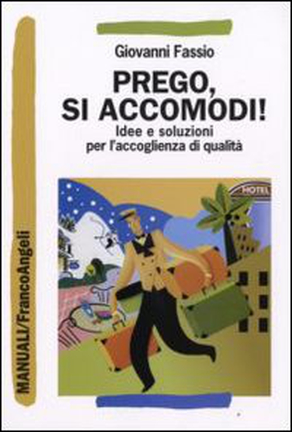 Prego, si accomodi! Idee e soluzioni per l'accoglienza di qualità - Librerie.coop Prego, si accomodi! Idee e soluzioni per l'accoglienza di qualità - Librerie.coop