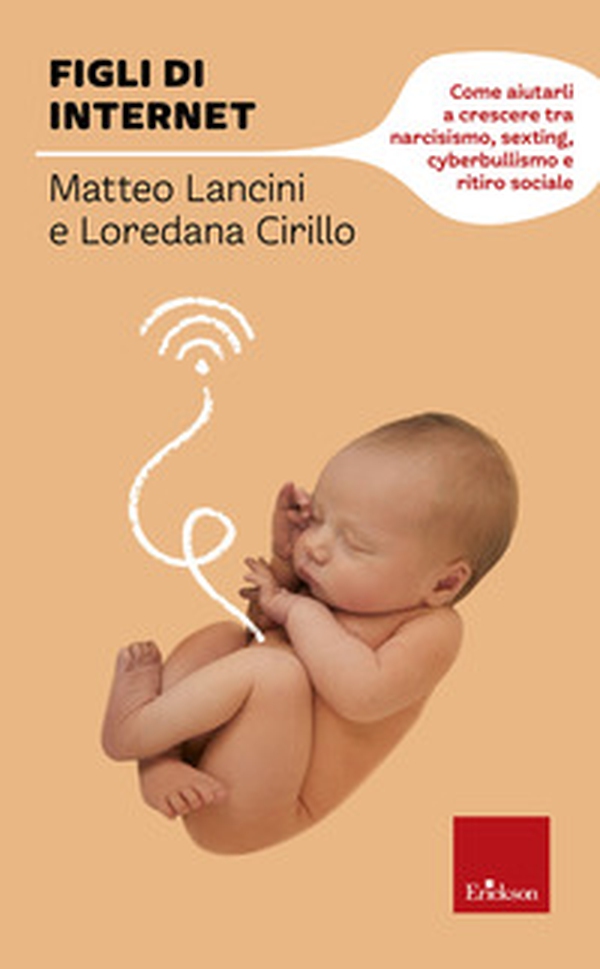 Figli di internet. Come aiutarli a crescere tra narcisismo, sexting, cyberbullismo e ritiro sociale - Librerie.coop Figli di internet. Come aiutarli a crescere tra narcisismo, sexting, cyberbullismo e ritiro sociale - Librerie.coop