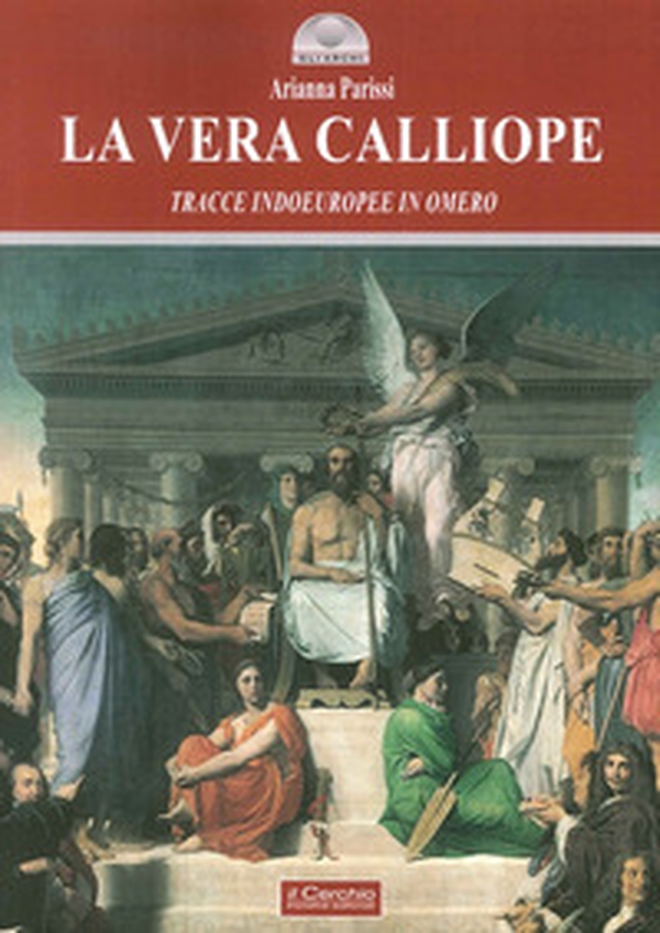 La vera Calliope. Tracce indoeuropee in Omero - Librerie.coop La vera Calliope. Tracce indoeuropee in Omero - Librerie.coop