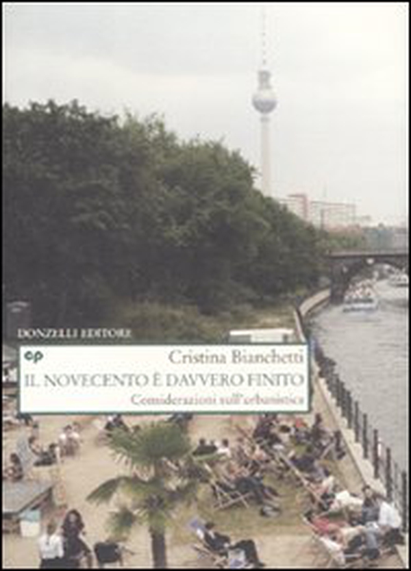 Il Novecento è davvero finito. Considerazioni sull'urbanistica - Librerie.coop