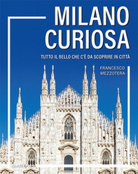 Milano curiosa. Tutto il bello che c'è da scoprire in città - Librerie.coop Milano curiosa. Tutto il bello che c'è da scoprire in città - Librerie.coop
