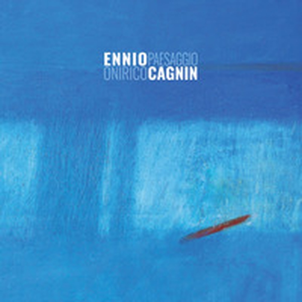 Ennio Cagnin. Paesaggio onirico - Librerie.coop Ennio Cagnin. Paesaggio onirico - Librerie.coop
