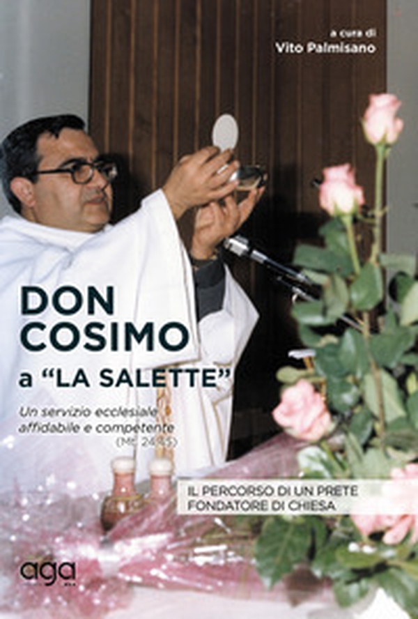 Don Cosimo a «La Salette». Il percorso di un prete fondatore di chiesa - Librerie.coop Don Cosimo a «La Salette». Il percorso di un prete fondatore di chiesa - Librerie.coop