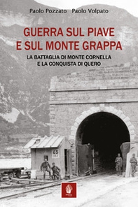 Guerra sul Piave e sul Monte Grappa. La battaglia di Monte Cornella e la conquista di Quero - Librerie.coop Guerra sul Piave e sul Monte Grappa. La battaglia di Monte Cornella e la conquista di Quero - Librerie.coop