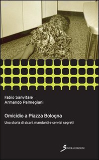 Omicidio a piazza Bologna. Una storia di sicari, mandanti e servizi segreti - Librerie.coop Omicidio a piazza Bologna. Una storia di sicari, mandanti e servizi segreti - Librerie.coop