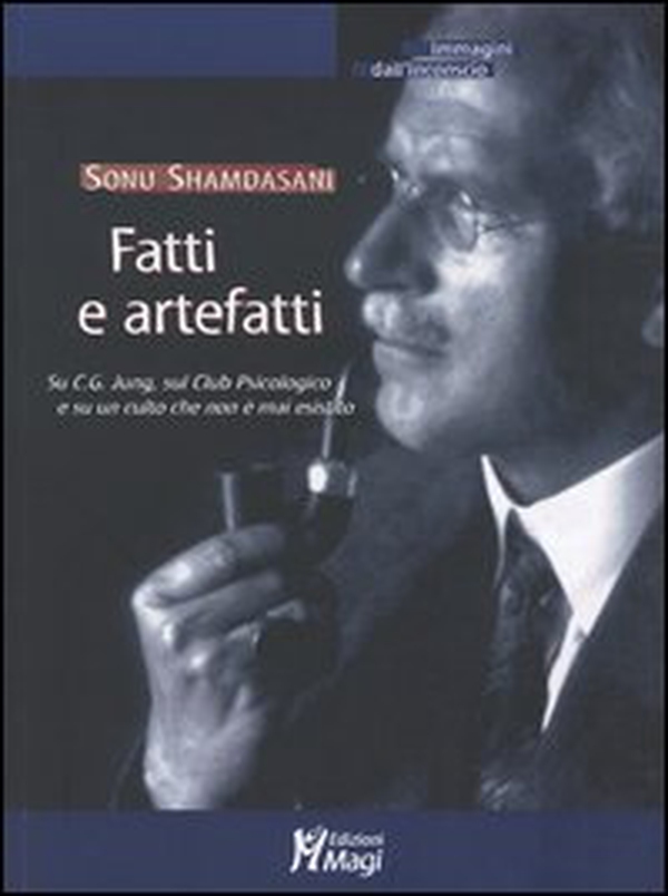 Fatti e artefatti. Su C. G. Jung, sul Club Psicologico e su un culto che non è mai esistito - Librerie.coop Fatti e artefatti. Su C. G. Jung, sul Club Psicologico e su un culto che non è mai esistito - Librerie.coop