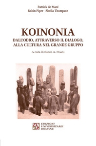 Koinonia. Dall'odio, attraverso il dialogo, alla cultura nel grande gruppo - Librerie.coop Koinonia. Dall'odio, attraverso il dialogo, alla cultura nel grande gruppo - Librerie.coop