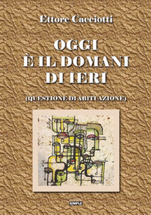 Oggi è il domani di ieri (questione di abituazione) - Librerie.coop Oggi è il domani di ieri (questione di abituazione) - Librerie.coop