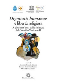 Dignitatis humanae e libertà religiosa. A cinquant'anni dalla chiusura del Concilio Vaticano II - Librerie.coop