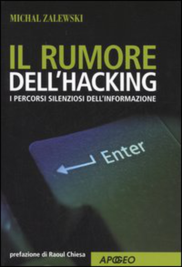 Il rumore dell'hacking. I percorsi silenziosi dell'informazione - Librerie.coop Il rumore dell'hacking. I percorsi silenziosi dell'informazione - Librerie.coop