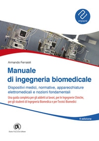 Manuale ingegneria biomedicale. Dispositivi medici, normative, apparecchiature elettromedicali e nozioni fondamentali - Librerie.coop