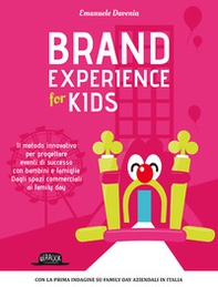 Brand experience for kids. Il metodo innovativo per progettare eventi di successo con bambini e famiglie. Dagli spazi commerciali ai family day - Librerie.coop Brand experience for kids. Il metodo innovativo per progettare eventi di successo con bambini e famiglie. Dagli spazi commerciali ai family day - Librerie.coop