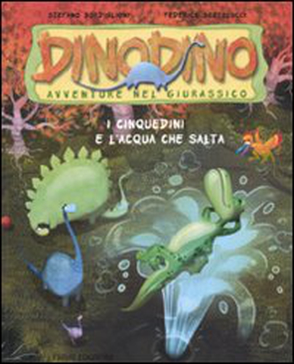 I Cinquedini e l'acqua che salta. Dinodino. Avventure nel Giurassico - Librerie.coop I Cinquedini e l'acqua che salta. Dinodino. Avventure nel Giurassico - Librerie.coop
