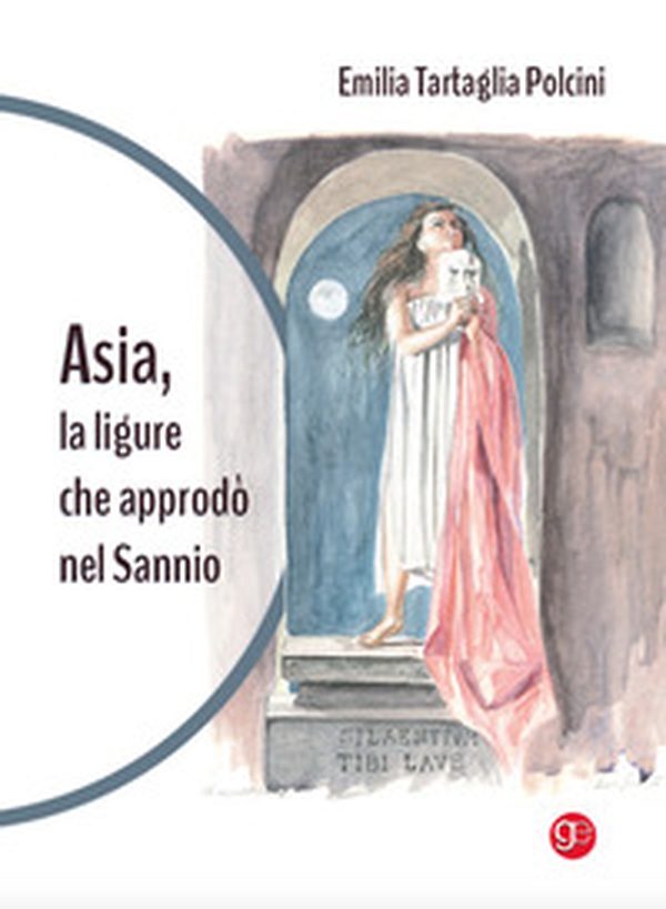 Asia, la ligure che approdò nel Sannio - Librerie.coop Asia, la ligure che approdò nel Sannio - Librerie.coop