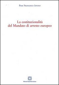 La costituzionalità del mandato di arresto europeo - Librerie.coop La costituzionalità del mandato di arresto europeo - Librerie.coop