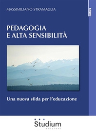 Pedagogia e alta sensibilità. Una nuova sfida per l'educazione - Librerie.coop