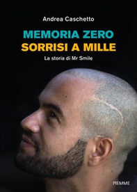 Memoria Zero, sorrisi a mille. La storia di Mr Smile - Librerie.coop