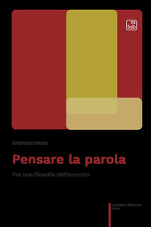Pensare la parola. Per una filosofia dell'incontro - Librerie.coop Pensare la parola. Per una filosofia dell'incontro - Librerie.coop