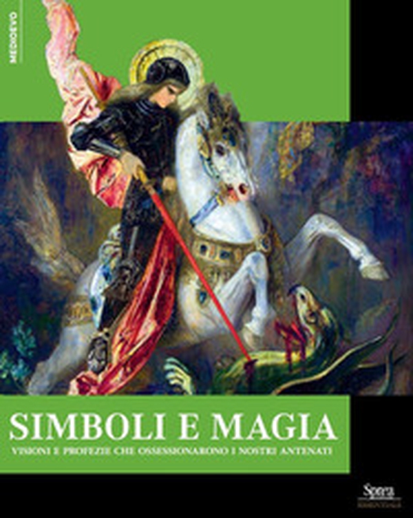 Simboli e magie. Visioni e profezie che ossessionarono i nostri antenati - Librerie.coop Simboli e magie. Visioni e profezie che ossessionarono i nostri antenati - Librerie.coop