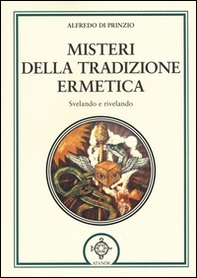 Misteri della tradizione ermetica. Svelando e rivelando - Librerie.coop Misteri della tradizione ermetica. Svelando e rivelando - Librerie.coop
