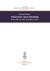 Tristano multiforme. Studi sulla narrativa arturiana in Italia - Librerie.coop