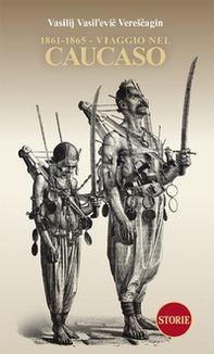 1861-1865. Viaggio nel Caucaso - Librerie.coop