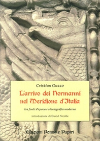 L'arrivo dei normanni nel meridione d'Italia «tra fonti d'epoca e storiografia moderna» - Librerie.coop